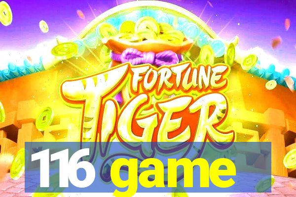 116 game